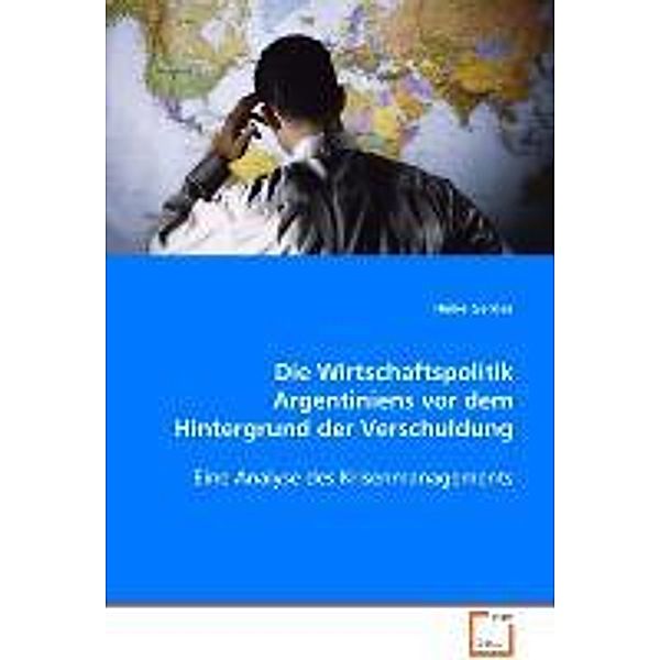 Die Wirtschaftspolitik Argentiniens vor dem Hintergrund der Verschuldung, Heike Gerdes