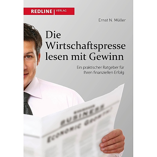 Die Wirtschaftspresse lesen mit Gewinn, Ernst N. Müller