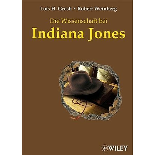 Die Wissenschaft bei Indiana Jones, Lois H. Gresh, Robert Weinberg