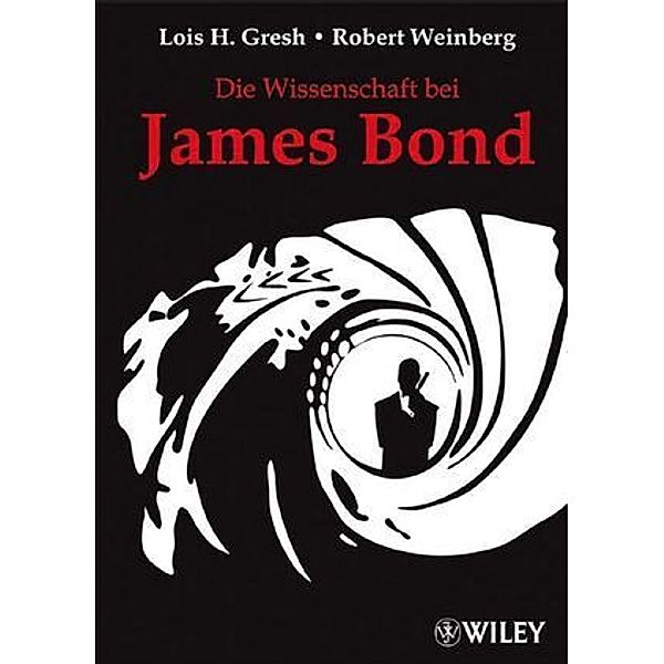 Die Wissenschaft bei James Bond, Lois H Gresh, Robert Weinberg