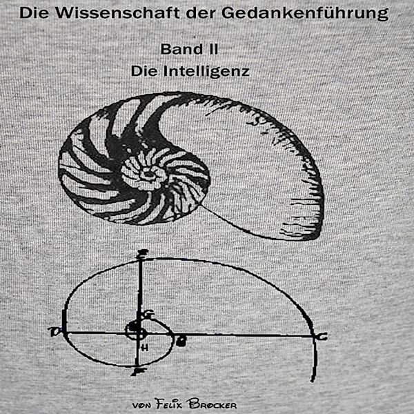 Die Wissenschaft der Gedankenführung Band 2 - Die Intelligenz, Felix Brocker