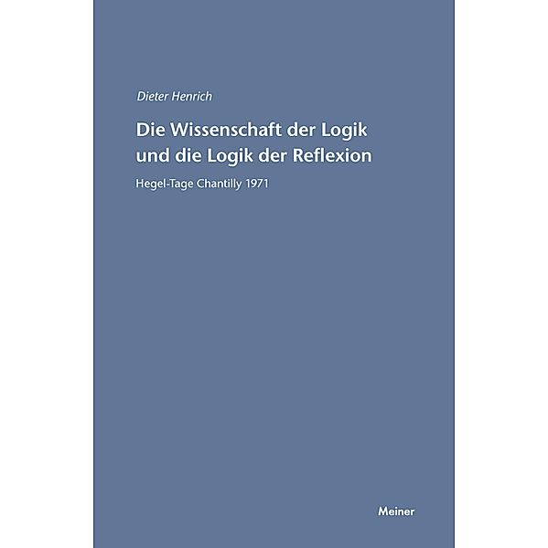 Die Wissenschaft der Logik und die Logik der Reflexion / Hegel-Studien, Beihefte Bd.18, Dieter Henrich