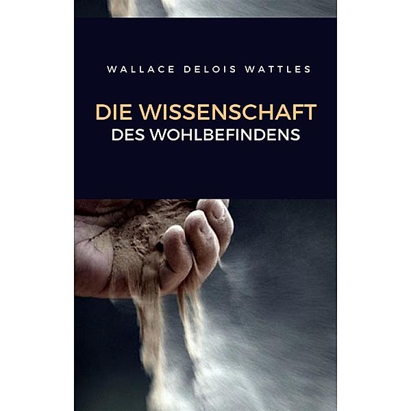 Die wissenschaft des wohlbefindens (übersetzt), Wallace Delois Wattles