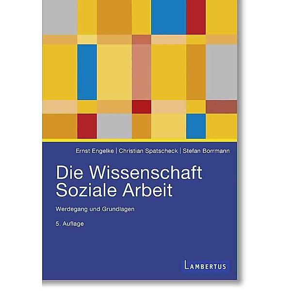 Die Wissenschaft Soziale Arbeit, Ernst Engelke, Christian Spatscheck, Stefan Borrmann