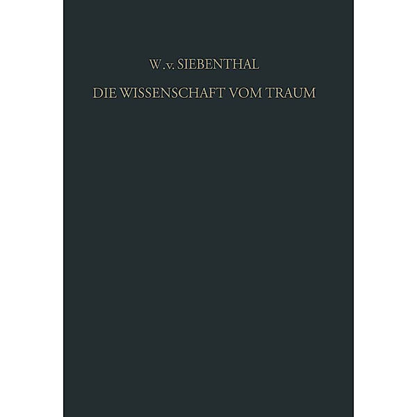 Die Wissenschaft vom Traum Ergebnisse und Probleme, Wolf von Siebenthal