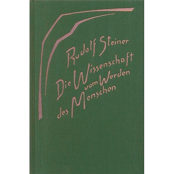 Die Wissenschaft vom Werden des Menschen, Rudolf Steiner