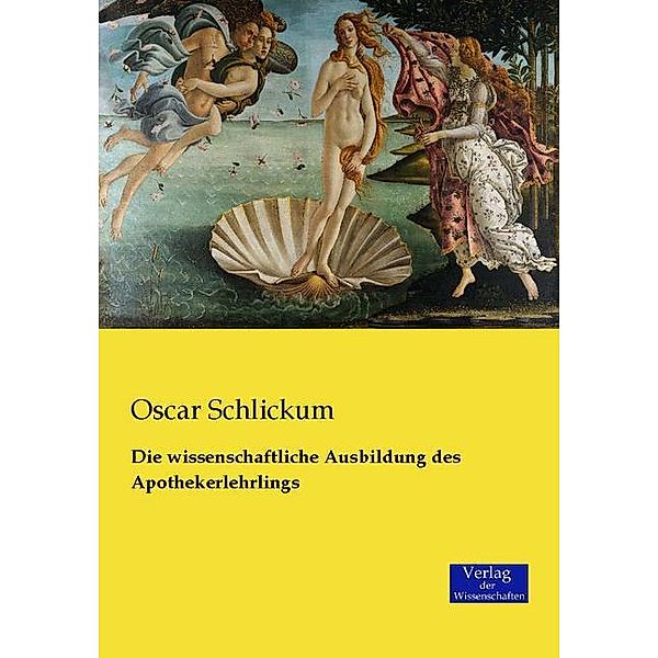 Die wissenschaftliche Ausbildung des Apothekerlehrlings, Oscar Schlickum