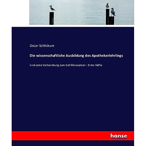 Die wissenschaftliche Ausbildung des Apothekerlehrlings, Oscar Schlickum