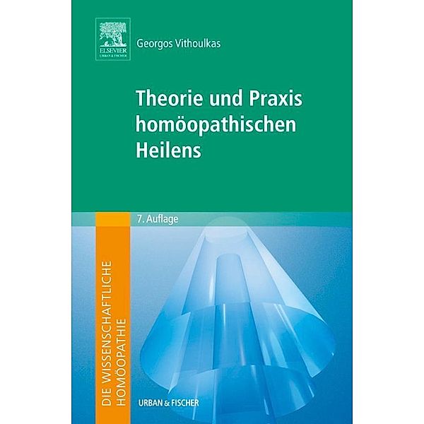 Die wissenschaftliche Homöopathie. Theorie und Praxis homöopathischen Heilens, Georgos Vithoulkas