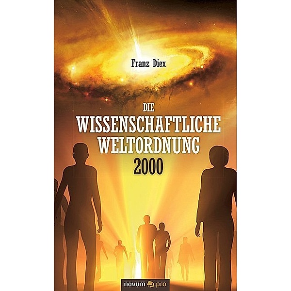 Die wissenschaftliche Weltordnung 2000, Franz Diex