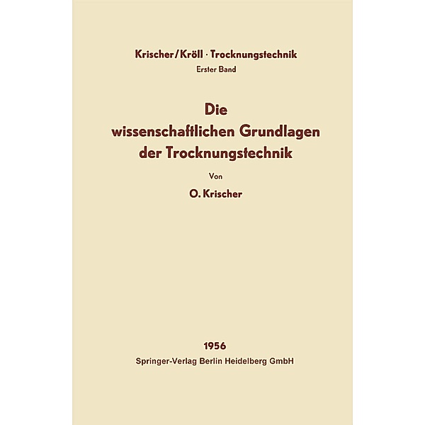 Die wissenschaftlichen Grundlagen der Trocknungstechnik, Otto Krischer, Karl Kröll