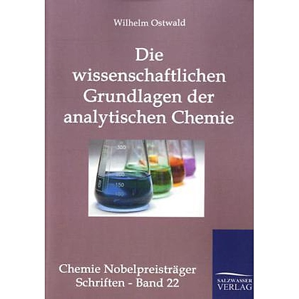 Die wissenschaftlichen Grundlagen der analytischen Chemie., Wilhelm Ostwald