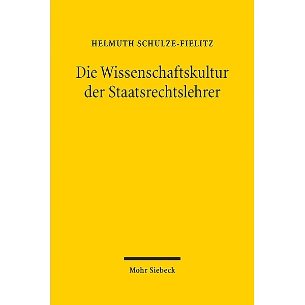 Die Wissenschaftskultur der Staatsrechtslehrer, Helmuth Schulze-Fielitz