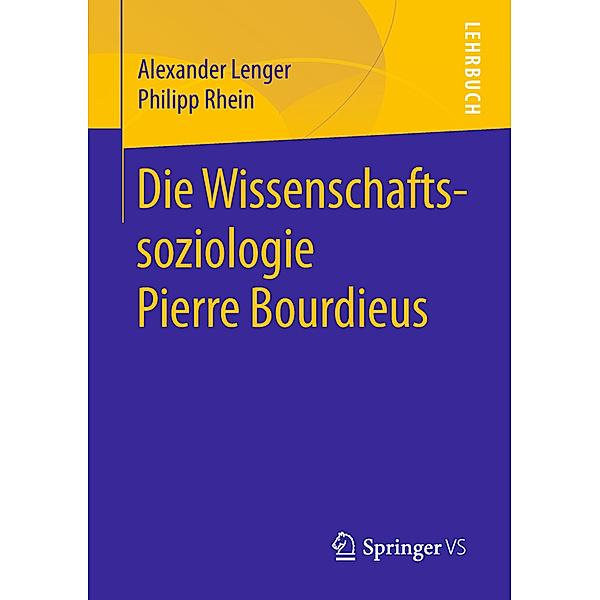 Die Wissenschaftssoziologie Pierre Bourdieus, Alexander Lenger, Philipp Rhein