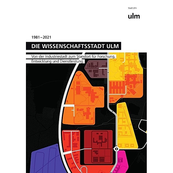Die Wissenschaftsstadt Ulm - 1981-2021