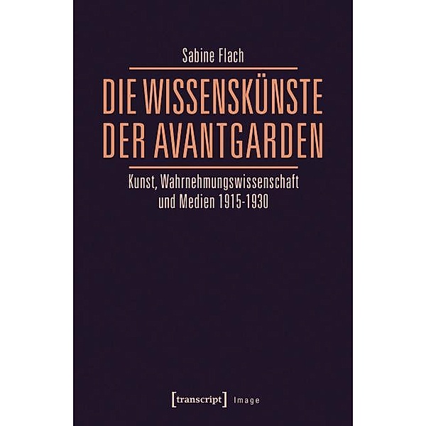 Die WissensKünste der Avantgarden / Image Bd.97, Sabine Flach