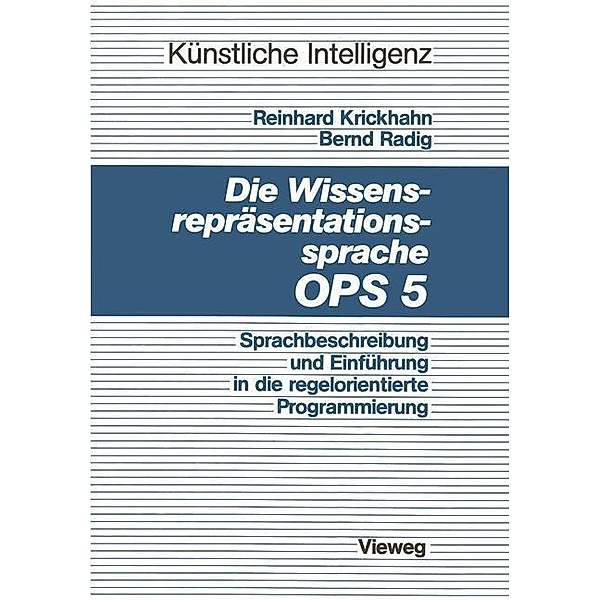 Die Wissensrepräsentationssprache OPS5 / Künstliche Intelligenz, Reinhard Krickhahn