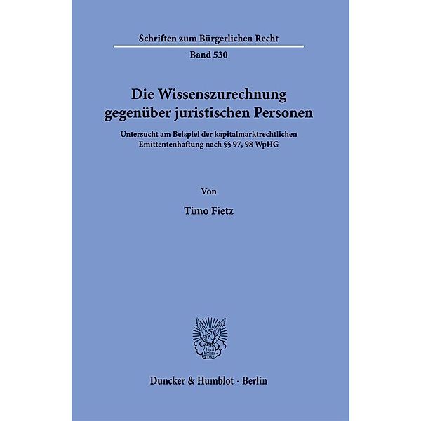 Die Wissenszurechnung gegenüber juristischen Personen., Timo Fietz