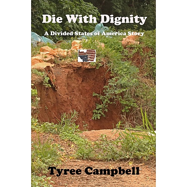 Die With Dignity (The Divided States of America, #20) / The Divided States of America, Tyree Campbell
