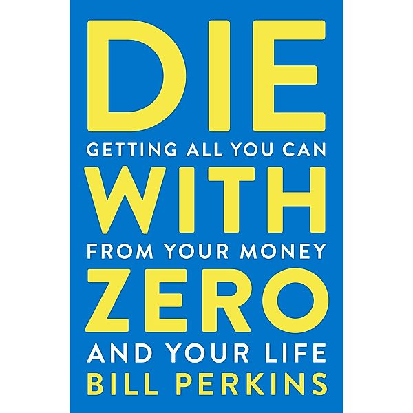 Die with Zero, Bill Perkins