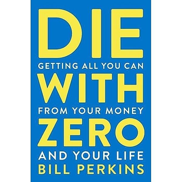 Die With Zero, Bill Perkins