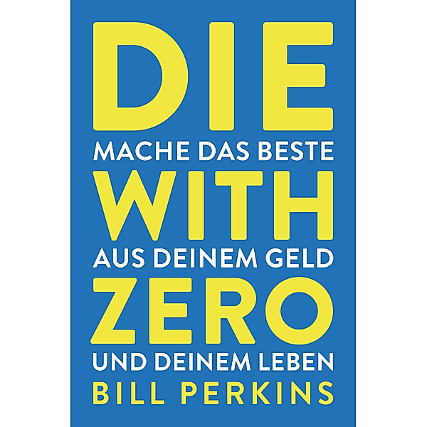 Die with zero, Bill Perkins