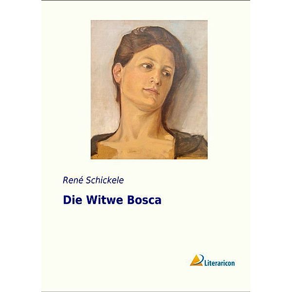 Die Witwe Bosca, René Schickele