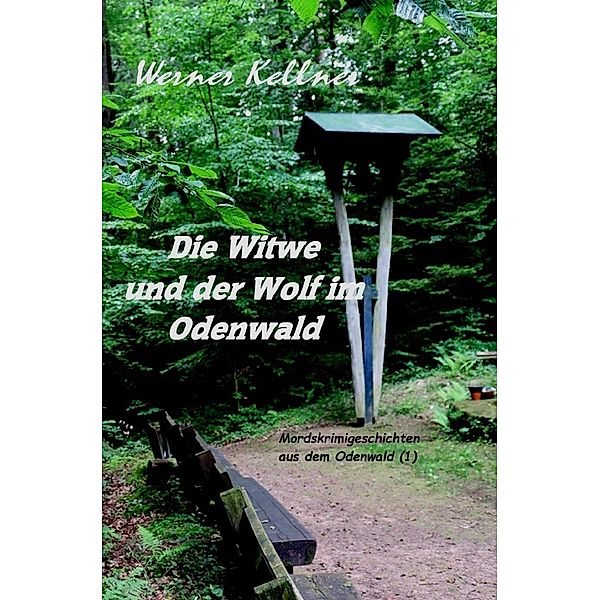 Die Witwe und der Wolf im Odenwald, Werner Kellner