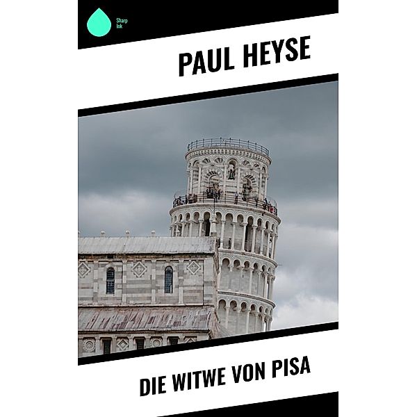 Die Witwe von Pisa, Paul Heyse