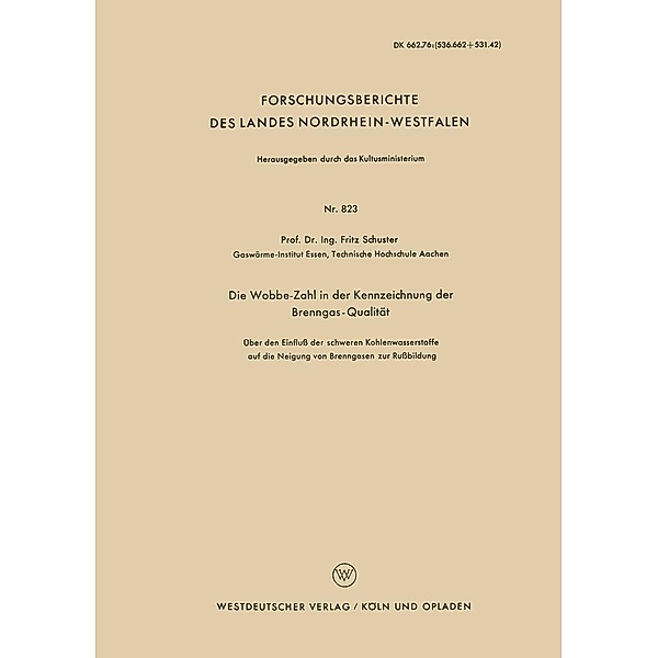 Die Wobbe-Zahl in der Kennzeichnung der Brenngas-Qualität / Forschungsberichte des Landes Nordrhein-Westfalen Bd.823, Fritz Schuster