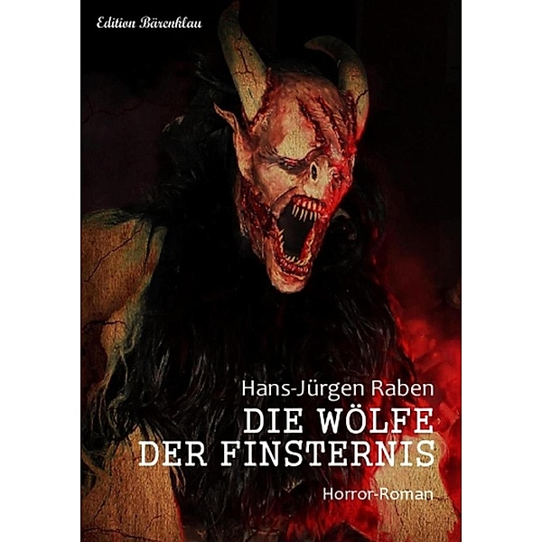 Die Wölfe der Finsternis: Horror-Roman, Hans-Jürgen Raben