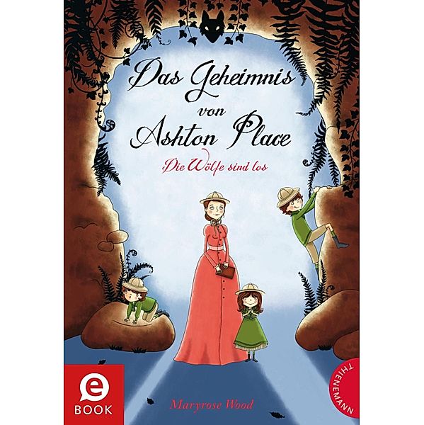 Die Wölfe sind los / Das Geheimnis von Ashton Place Bd.3, Maryrose Wood