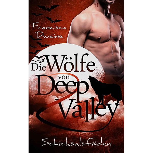 Die Wölfe von Deep Valley - Schicksalsfäden / Deep Valley Bd.3, Francisca Dwaine