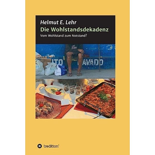 Die Wohlstandsdekadenz, Helmut E. Lehr