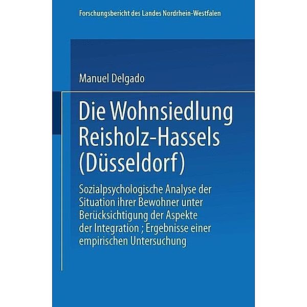 Die Wohnsiedlung Reisholz-Hassels (Düsseldorf) / Forschungsberichte des Landes Nordrhein-Westfalen Bd.2572, Jesus Manuel Delgado