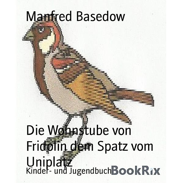 Die Wohnstube von Fridolin dem Spatz vom Uniplatz, Manfred Basedow