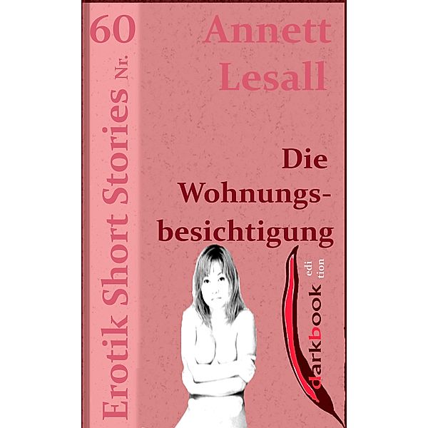 Die Wohnungsbesichtigung / Erotik Short Stories, Annett Lesall