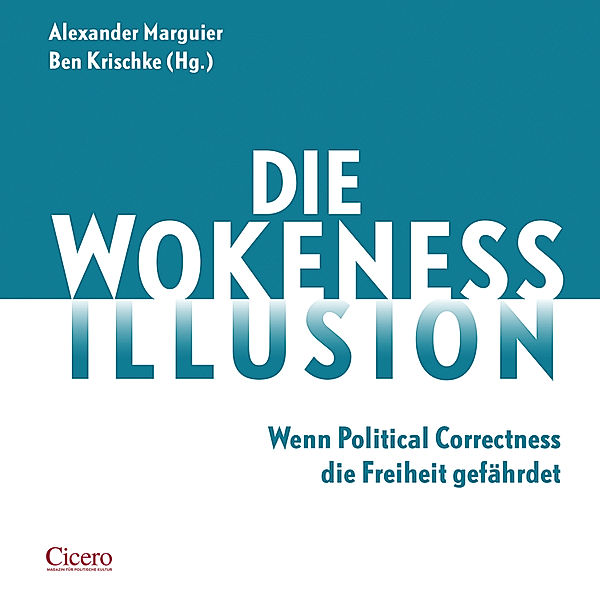 Die Wokeness-Illusion, Mathias Brodkorb, Alexander Marguier, Stefan Laurin, Ralf Hanselle, Ingo Way, Ben Krischke, Bern Stegemann, Philipp Fess