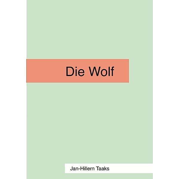 Die Wolf, Jan-Hillern Taaks