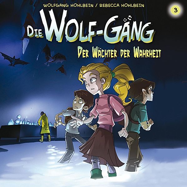 Die Wolf-Gäng - 3 - 03: Der Wächter der Wahrheit, Jana Gross, Rebecca Hohlbein, Wolfgang Hohlbein, Katrin Wiegand
