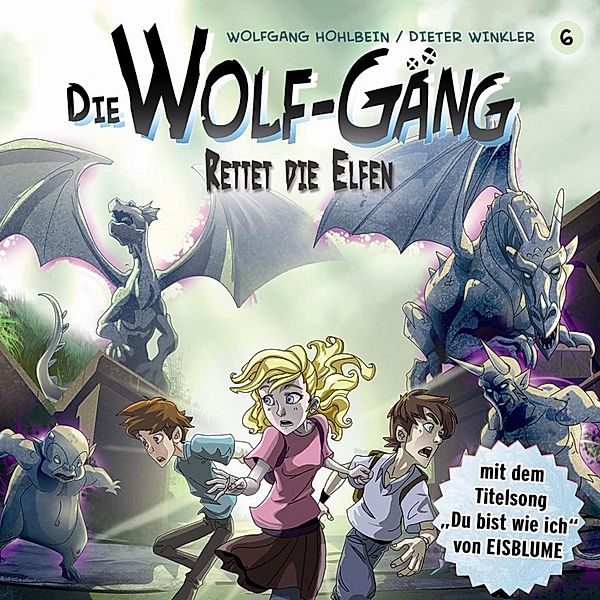 Die Wolf-Gäng - 6 - 06: Rettet die Elfen, Dieter Winkler, Jana Groß, Wolfgang Hohlbein, Katrin Wiegand