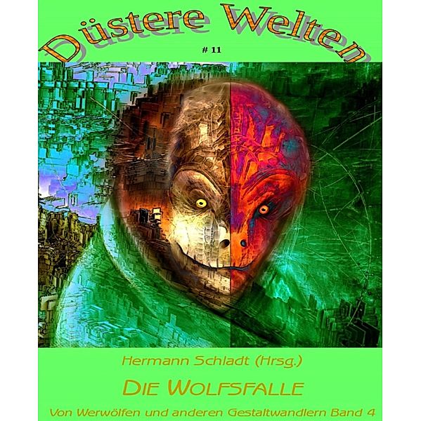 Die Wolfsfalle - Von Werwölfen und anderen Gestaltwandlern Band 4, Hermann Schladt (Hrsg.