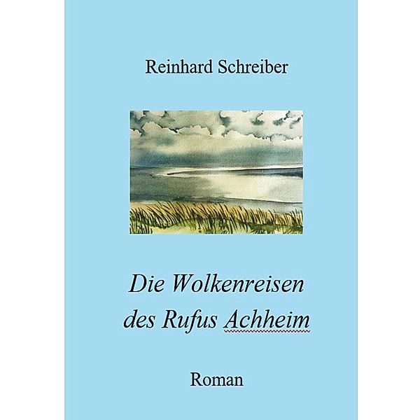 Die Wolkenreisen des Rufus Achheim, Reinhard Schreiber