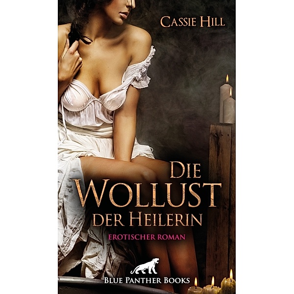 Die Wollust der Heilerin | Erotischer Roman, Cassie Hill