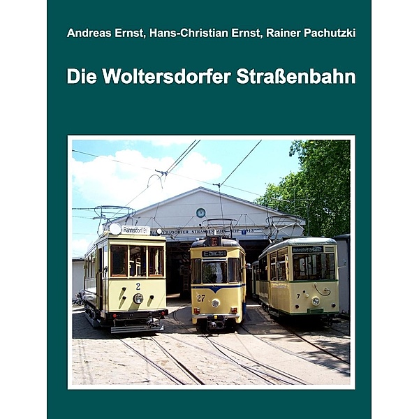 Die Woltersdorfer Strassenbahn, Andreas Ernst, Hans-Christian Ernst, Rainer Pachutzki