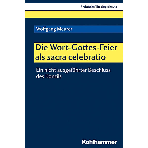 Die Wort-Gottes-Feier als sacra celebratio, Wolfgang Meurer