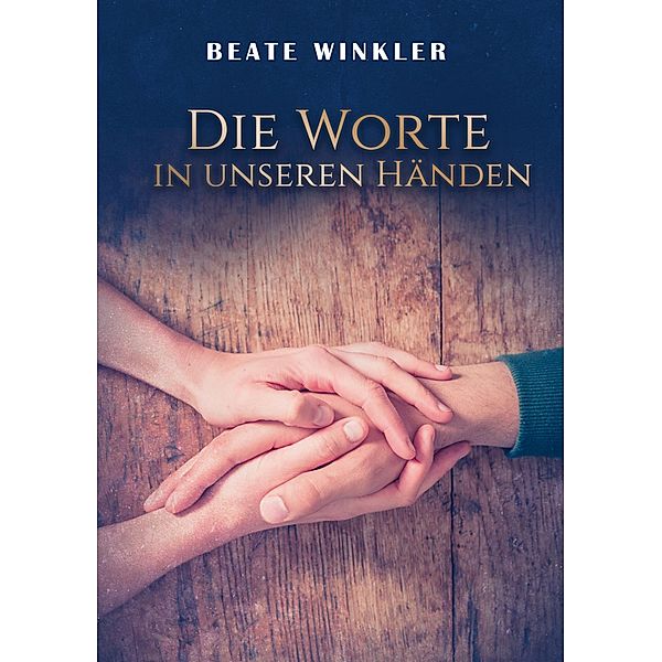 Die Worte in unseren Händen, Beate Winkler