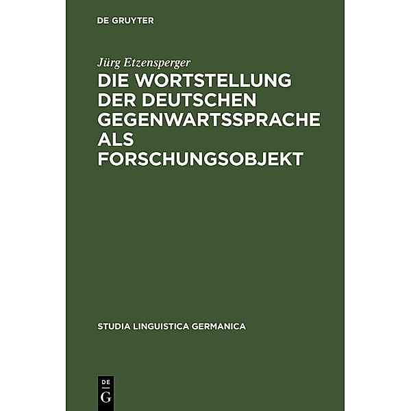Die Wortstellung der deutschen Gegenwartssprache als Forschungsobjekt / Studia Linguistica Germanica Bd.15, Jürg Etzensperger