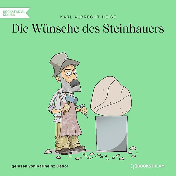 Die Wünsche des Steinhauers, Karl Albrecht Heise