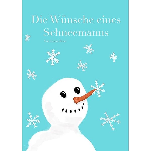 Die Wünsche eines Schneemanns, Lucia Rose